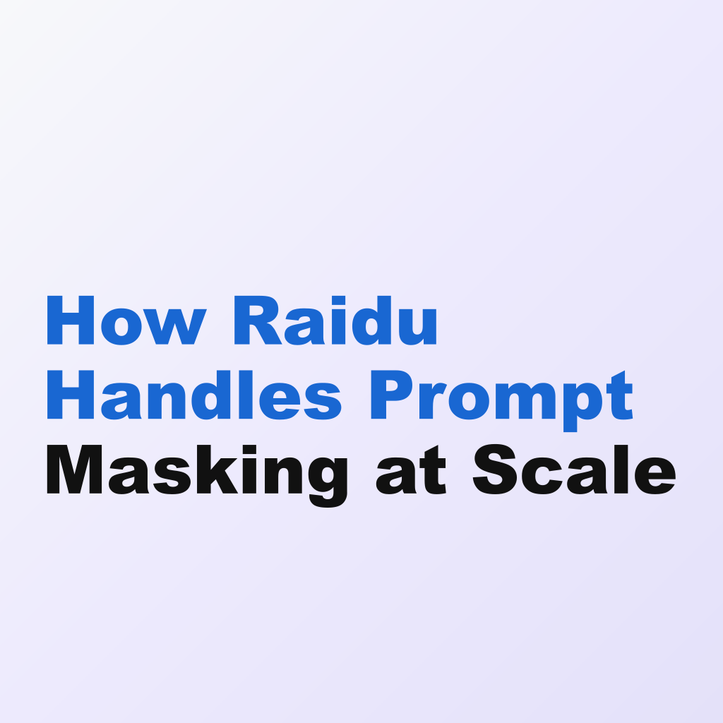 How Raidu Handles Prompt Masking at Scale