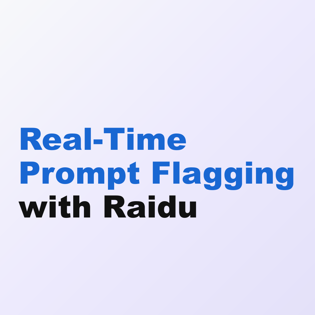 Real-Time Prompt Flagging with Raidu