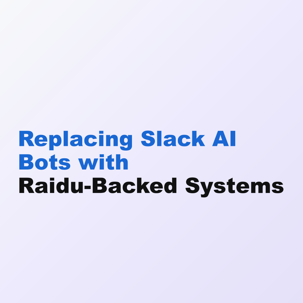 Replacing Slack AI Bots with Raidu-Backed Systems