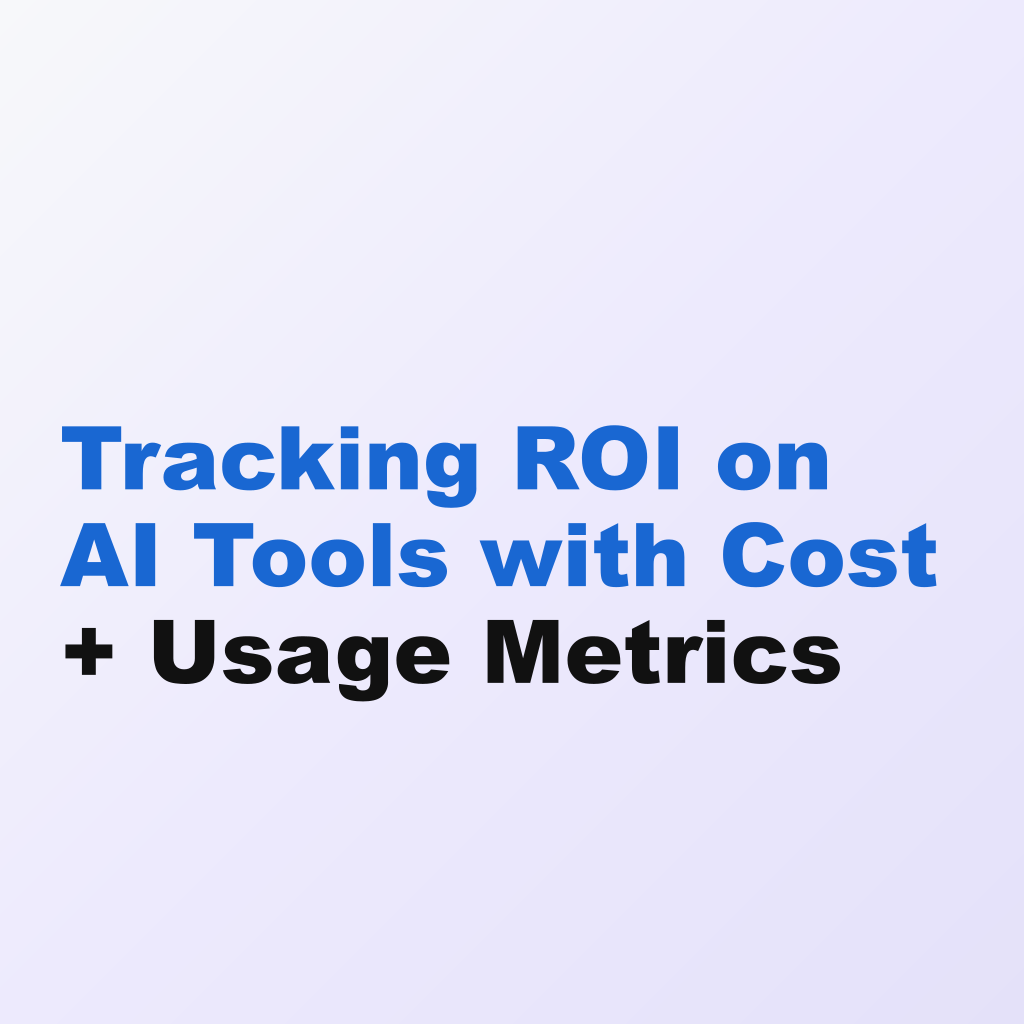 Tracking ROI on AI Tools with Cost + Usage Metrics