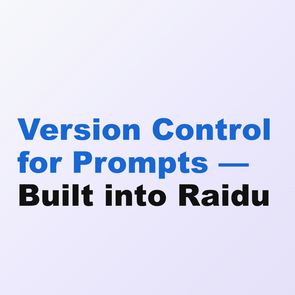 Version Control for Prompts — Built into Raidu